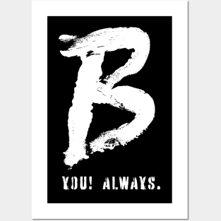 B YOU! Always. Posters and Art